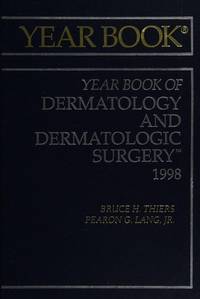 Yearbook of Dermatology and Dermatologic Surgery 1998 (Year Book of Dermatology and Dermatologic Surgery) by Bruce H. Thiers - 1998-10