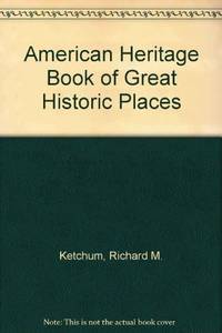 The American heritage book of great historic places, de Richard M Ketchum - 1973