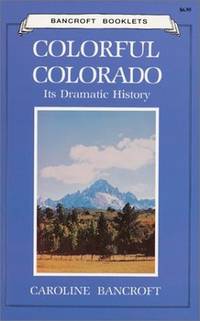 image of Colorful Colorado: Its Dramatic History (Bancroft Booklets)