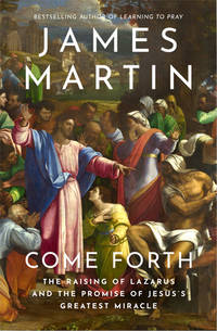 Come Forth: The Raising of Lazarus and the Promise of Jesus�s Greatest Miracle