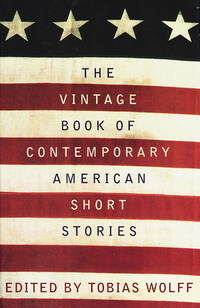 The Vintage Book of Contemporary American Short Stories by Tobias Wolff [Editor] - 1994-09-06