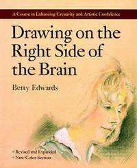 cover of Drawing on the Right Side of the Brain: a Course in Enhancing Creativity and Artistic Confidence - REVISED EDITION