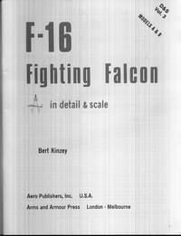 F-16 A and B Fighting Falcon: In Detail &amp; Scale by Bert Kinzey - 1982