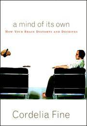 A Mind of its Own: How Your Brain Distorts and Deceives