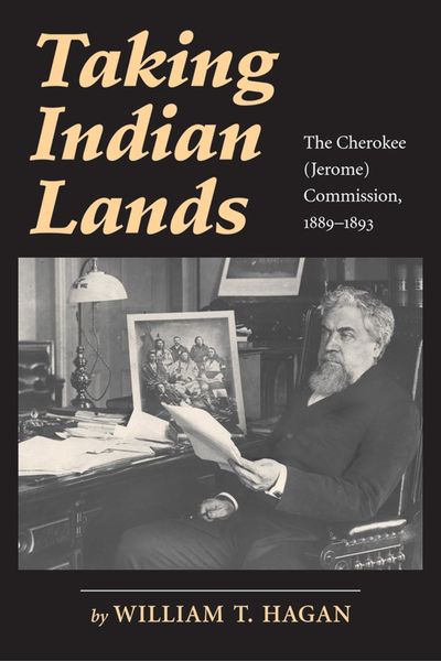 Taking Indian Lands The Cherokee (Jerome) Comission 1889-1893