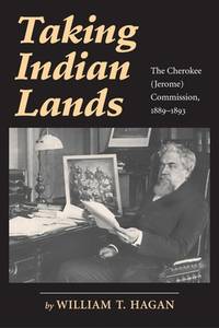 Taking Indian Lands The Cherokee Commission, 1889&#150;1893