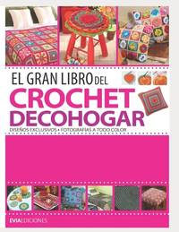 EL GRAN LIBRO DEL CROCHET DECOHOGAR: dise�os exclusivos (CROCHET II) (Spanish Edition)