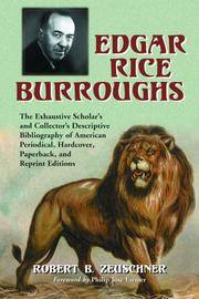 cover of Edgar Rice Burroughs: The Exhaustive Scholar's and Collector's Descriptive Bibliography of American Periodical, Hardcover, Paperback, and Reprint Editions