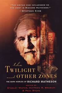 The Twilight and Other Zones: The Dark Worlds of Richard Matheson