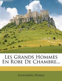 cover of Les Grands Hommes En Robe De Chambre... (French Edition)