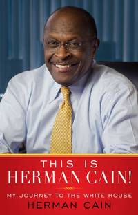 Who Is Herman Cain! : My Journey to the White House
