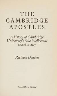 The Cambridge Apostles: A history of Cambridge University's e´lite intellectual secret society