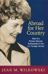 ABROAD FOR HER COUNTRY : TALES OF A PIONEER WOMAN AMBASSADOR IN THE U.S. FOREIGN SERVICE (AN ADST-DACOR DIPLOMATS AND DIPLOMACY BOOK) [signed]