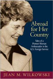 Abroad for Her Country: Tales of a Pioneer Woman Ambassador in the U.S. Foreign Service (An...