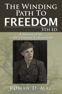 The Winding Path To Freedom: A Memoir of life in the Ukranian Underground