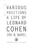 Various Positions : A Life of Leonard Cohen by Nadel, Ira B. (re: Leonard Cohen)