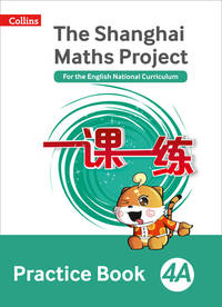 Shanghai Maths &ndash; The Shanghai Maths Project Practice Book 4A
