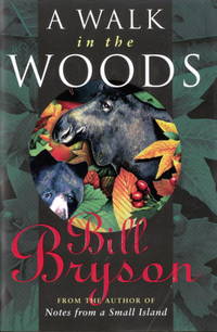 A Walk in the Woods: Rediscovering America on the Appalachian Trail by Bryson, Bill