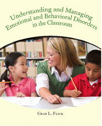 Understanding and Managing Emotional and Behavior Disorders in the Classroom