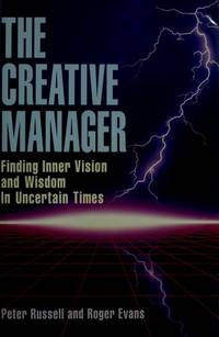 The Creative Manager : Finding Inner Vision and Wisdom in Uncertain Times