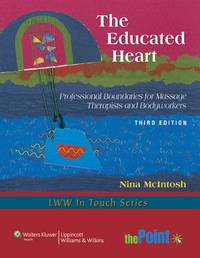 The Educated Heart: Professional Boundaries for Massage Therapists and