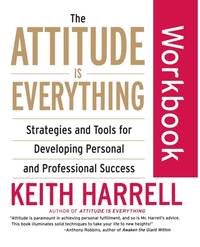 The Attitude Is Everything Workbook: Strategies and Tools for Developing Personal and...