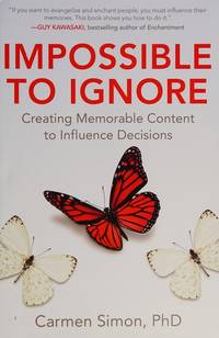 Impossible to Ignore: Creating Memorable Content to Influence Decisions