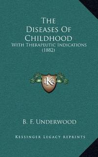 The Diseases Of Childhood: With Therapeutic Indications (1882)