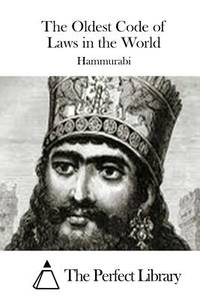 The Oldest Code of Laws in the World (Perfect Library)