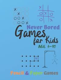 Games for Kids Age 6-10: NEVER BORED Paper & Pencil Games: 2 Player Activity Book | Tic-Tac-Toe,...