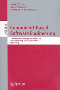 Component-Based Software Engineering: 12th International Symposium, CBSE 2009 East Stroudsburg, PA, USA, June 24-26, 2009 Proceedings (Lecture Notes in ... / Programming and Software Engineering)
