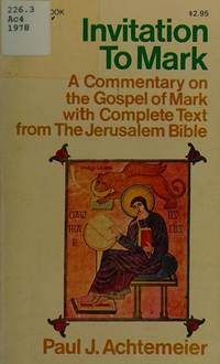 Invitation to Mark: A commentary on the Gospel of Mark, with complete text from the Jerusalem...
