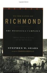 To The Gates of Richmond: The Peninsula Campaign