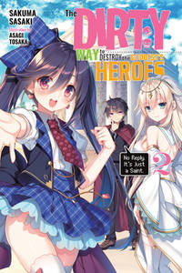 The Dirty Way to Destroy the Goddess's Heroes, Vol. 2 (Light Novel): No Reply. It's Just a Saint....