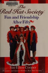 The Red Hat Society: Fun and Friendship After Fifty