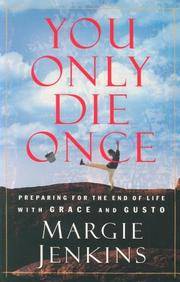 You Only Die Once: Preparing for the End of Life with Grace and Gusto by Jenkins, Margie - 2002-09-03