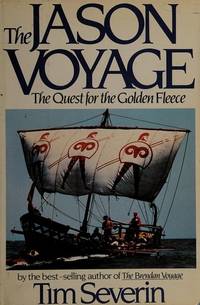 The Jason Voyage: The Quest for the Golden Fleece by Severin, Tim - 1985