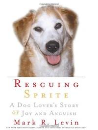 Rescuing Sprite: A Dog Lover's Story of Joy and A