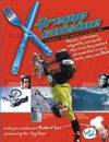 X-treme Cuisine: An Adrenaline-Charged Cookbook for the Young at Heart