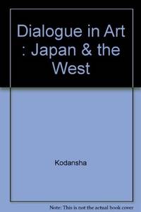 Dialogue in Art : Japan and the West by Yamada , Chisaburoh F