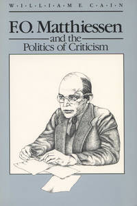 F.O. MATTHIESSEN AND THE POLITICS OF CRITICISM
