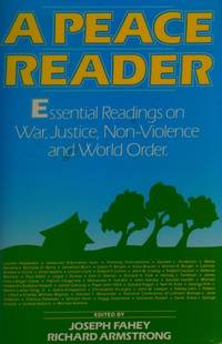 A Peace reader: Essential readings on war, justice, non-violence, and world order