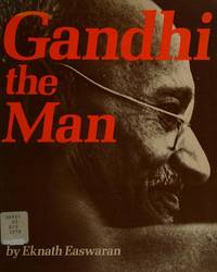 Gandhi the Man Easwaran, Eknath