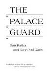PALACE GUARD, THE - A BEHIND THE SCENES ACCOUNT OF THE NIXON ADMINISTRATION