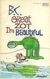 B.C. Great Zot I&#039;m Beautiful by Hart, Johnny - 1976