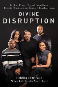 Divine Disruption: Holding on to Faith When Life Breaks Your Heart [Hardcover] Evans, Dr. Tony;...