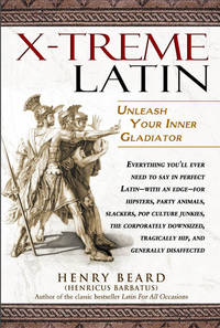 X-Treme Latin : Unleash Your Inner Gladiator by Beard, Henry