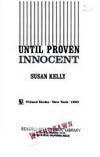 Until Proven Innocent by Kelly, Susan - 1990