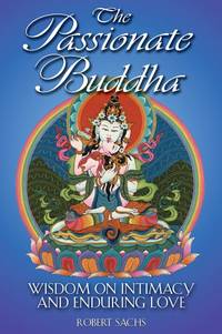 Passionate Buddha: Wisdom on Intimacy & Enduring Love