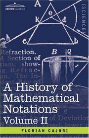 A History of Mathematical Notations: Vol. II